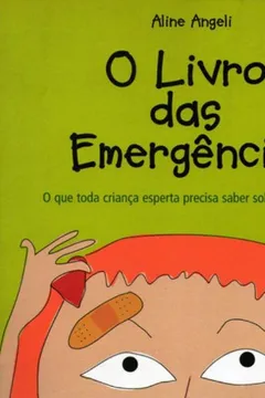 Livro O Livro das Emergências. O que Toda Criança Precisa Saber Sobre Segurança - Resumo, Resenha, PDF, etc.
