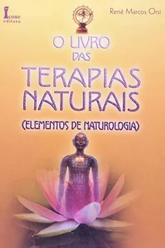 Livro O Livro Das Terapias Naturais. Elementos De Naturologia - Resumo, Resenha, PDF, etc.