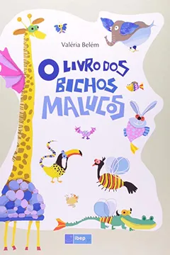 Livro O Livro dos Bichos Malucos - Coleção IBPE Júnior - Resumo, Resenha, PDF, etc.