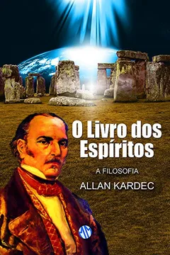 Livro O Livro dos Espíritos. A Filosofia - Resumo, Resenha, PDF, etc.