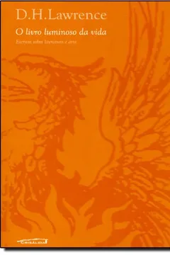 Livro O Livro Luminoso da Vida. Escritos Sobre Literatura e Arte - Resumo, Resenha, PDF, etc.