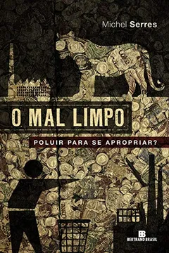 Capa do livro O Mal Limpo. Poluir Para Se Apropriar?
