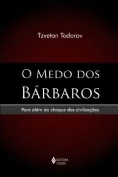 Livro O Medo dos Bárbaros. Para Além do Choque das Civilizações - Resumo, Resenha, PDF, etc.
