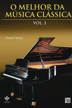 Livro O Melhor da Música Clássica - Volume 3 - Resumo, Resenha, PDF, etc.