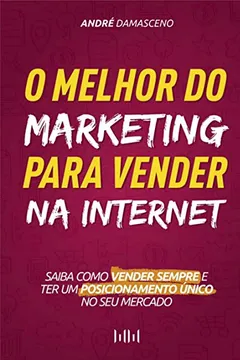 Livro O Melhor do Marketing Para Vender na Internet - Resumo, Resenha, PDF, etc.