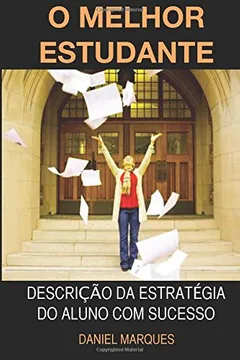 Livro O Melhor Estudante: Descricao Da Estrategia Do Aluno Com Sucesso - Resumo, Resenha, PDF, etc.