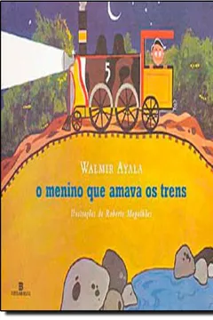 Capa do livro O Menino Que Amava Os Trens