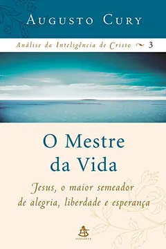 Livro O Mestre da Vida - Coleção Análise da Inteligência de Cristo - Resumo, Resenha, PDF, etc.