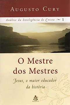 Livro O Mestre dos Mestres - Coleção Análise da Inteligência de Cristo - Resumo, Resenha, PDF, etc.