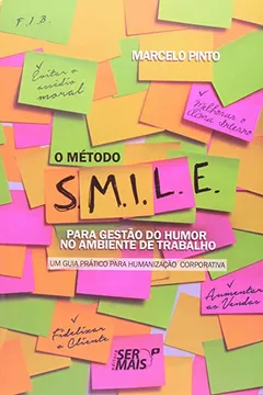 Livro O Método S. M. I. L. E. Para Gestão Do Humor No Ambiente De Trabalho. Um Guia Prático Para Humanização Corporativa - Resumo, Resenha, PDF, etc.