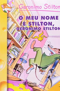 Livro O Meu Nome é Stilton, Geronimo Stilton - Resumo, Resenha, PDF, etc.