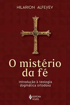 Livro O Mistério da Fé. Introdução à Teologia Dogmática Ortodoxa - Resumo, Resenha, PDF, etc.