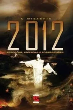 Livro O Mistério de 2012. Predições, Profecias e Possibilidades - Resumo, Resenha, PDF, etc.