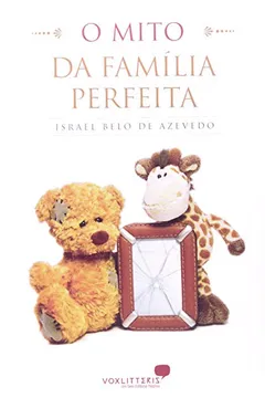 Livro O Mito Da Familia Perfeita - Resumo, Resenha, PDF, etc.