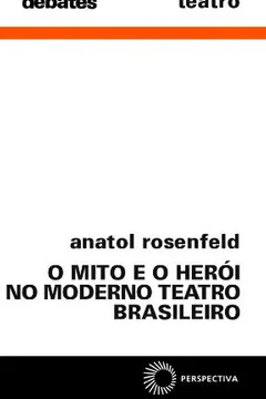 Livro O Mito e o Herói no Moderno Teatro Brasileiro - Resumo, Resenha, PDF, etc.