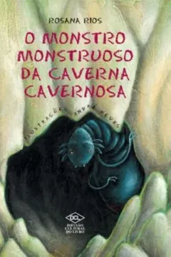 Livro O Monstro Monstruoso da Caverna Cavernosa - Resumo, Resenha, PDF, etc.