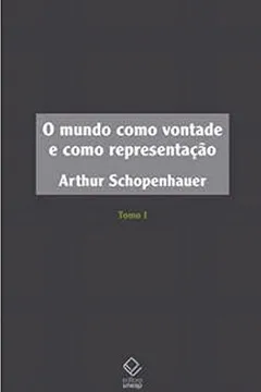 Livro O Mundo Como Vontade e Como Representação - Resumo, Resenha, PDF, etc.