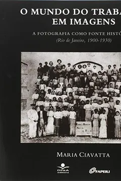 Livro O Mundo do Trabalho em Imagens - Resumo, Resenha, PDF, etc.