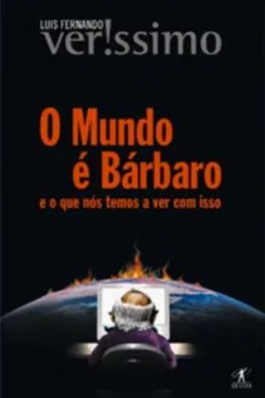 Livro O Mundo É Bárbaro - Resumo, Resenha, PDF, etc.