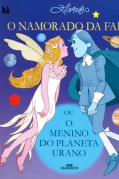 Livro O Namorado Da Fada Ou O Menino Do Planeta Urano - Resumo, Resenha, PDF, etc.
