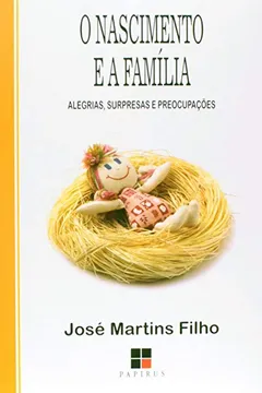 Livro O Nascimento e a Família. Alegrias, Surpresas e Preocupações - Resumo, Resenha, PDF, etc.