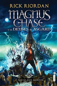 Livro O Navio dos Mortos - Volume 3. Série Magnus Chase e os Deuses de Asgard - Resumo, Resenha, PDF, etc.