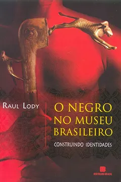 Livro O Negro No Museu Brasileiro - Resumo, Resenha, PDF, etc.