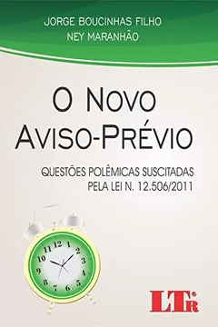 Livro O Novo Aviso-Prévio. Questões Polêmicas Suscitadas Pela Lei N. 12.506/2011 - Resumo, Resenha, PDF, etc.