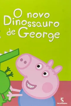 Livro O Novo Dinossauro de George - Coleção Peppa - Resumo, Resenha, PDF, etc.