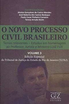 Livro O Novo Processo Civil Brasileiro. Temas Releva. Estudos em Homenagem ao Professor, Jurista e Ministro Luiz Fux - Volume 3 - Resumo, Resenha, PDF, etc.