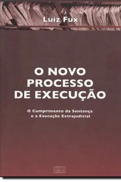 Livro O Novo Processo De Execução. O Cumprimento Da Sentença E A Execução Extrajudicial - Resumo, Resenha, PDF, etc.