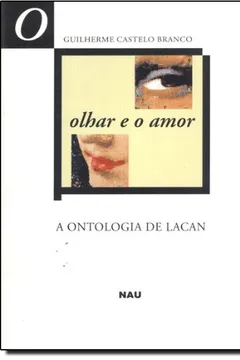 Livro O Olhar E O Amor. A Ontologia De Lacan - Resumo, Resenha, PDF, etc.
