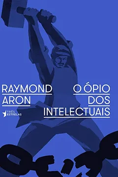 Livro O Ópio dos Intelectuais - Resumo, Resenha, PDF, etc.