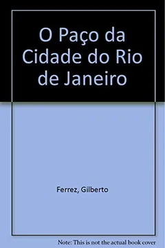 Livro O Paco Da Cidade Do Rio De Janeiro (Portuguese Edition) - Resumo, Resenha, PDF, etc.