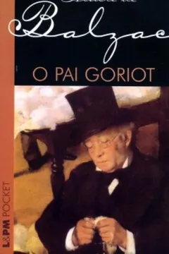 Livro O Pai Goriot - Coleção L&PM Pocket - Resumo, Resenha, PDF, etc.