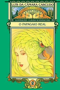 Capa do livro O Papagaio Real - Coleção Contos de Encantamento