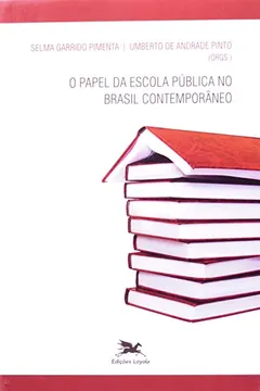 Livro O Papel Da Escola Pública No Brasil Contemporâneo - Resumo, Resenha, PDF, etc.