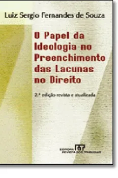 Livro O Papel da Ideologia no Preenchimento das Lacunas no Direito - Resumo, Resenha, PDF, etc.