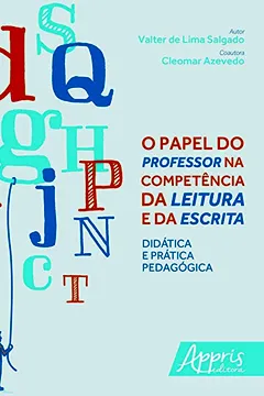 Livro O Papel do Professor na Competência da Leitura e da Escrita. Didática e Prática Pedagógica - Resumo, Resenha, PDF, etc.
