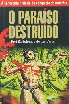 Livro O Paraíso Destruído - Coleção L&PM Pocket - Resumo, Resenha, PDF, etc.