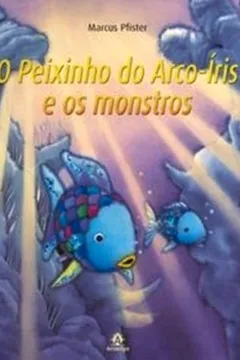 Livro O Peixinho do Arco- Íris e os Monstros - Resumo, Resenha, PDF, etc.