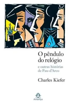 Livro O Pêndulo do Relógio e Outras Histórias de Pau- D'arco - Resumo, Resenha, PDF, etc.