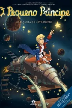 Livro O Pequeno Príncipe no Planeta do Astrônomo - Resumo, Resenha, PDF, etc.