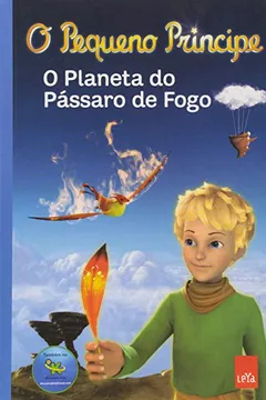 Livro O Pequeno Príncipe. O Planeta Do Pássaro De Fogo - Resumo, Resenha, PDF, etc.