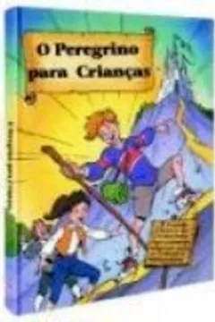 Livro O Peregrino Para Crianças - Resumo, Resenha, PDF, etc.