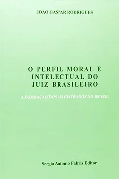 Livro O Perfil Moral e Intelectual do Juiz Brasileiro - Resumo, Resenha, PDF, etc.
