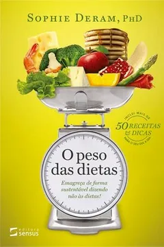 Livro O Peso das Dietas. Emagreça de Forma Sustentável Dizendo não às Dietas! - Resumo, Resenha, PDF, etc.