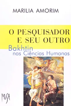 Livro O Pesquisador e Seu Outro. Bakhtin nas Ciências Humanas - Resumo, Resenha, PDF, etc.