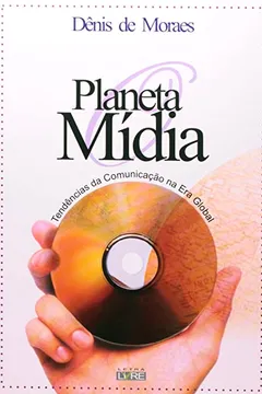 Livro O Planeta Mídia. Tendências da Comunicação na Era Global - Resumo, Resenha, PDF, etc.