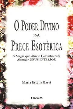 Livro O Poder Divino Da Prece Esotérica - Resumo, Resenha, PDF, etc.